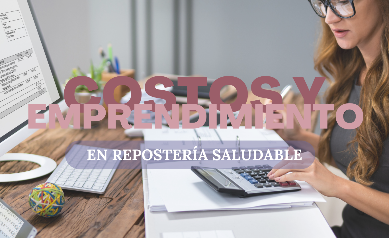 Costos y Emprendimiento en Repostería Saludable
